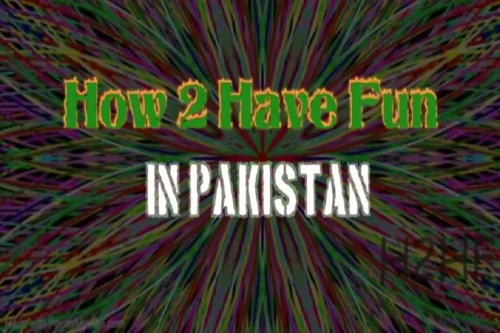 how to have fun pakistan