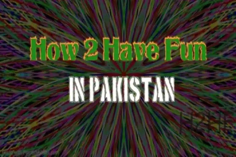 How to have Fun in Pakistan: 35 Ways